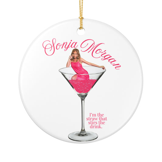 Sonja Morgan Martini Holiday Ceramic Ornament: I'm the Straw That Stirs the Drink