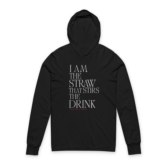 I Am The Straw That Stirs The Drink Unisex Hoodie